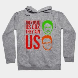 They hate us coz they ain us Hoodie